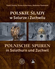 Polskie ślady w Solurze i Zuchwilu Polnische Spuren in Solothurn und Zuchwil