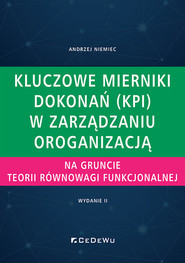 Kluczowe mierniki dokonań (KPI) w zarządzaniu organizacją na gruncie teorii równowagi funkcjonalnej.