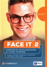 FACE IT 2 Język angielski Podręcznik do języka B1/B1+ Liceum i technikum
