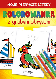 Moje pierwsze litery. Kolorowanka z grubym obrysem