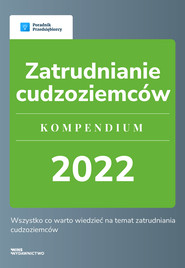Zatrudnianie cudzoziemców. Kompendium 2022.