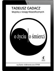 Wypisy z ksiąg filozoficznych. O życiu. O śmierci