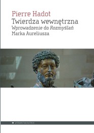 Twierdza wewnętrzna Wprowadzenie do Rozmyślań Marka Aureliusza