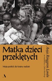 Matka dzieci przeklętych. Moja podróż do krainy nadziei
