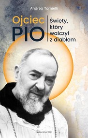 Ojciec Pio Święty który walczył z diabłem
