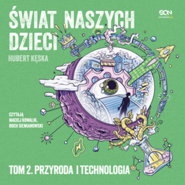 Świat naszych dzieci. Tom 2. Przyroda i technologia