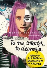 To nie smutek, to depresja

