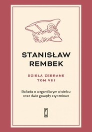 Dzieła zebrane Tom 8 Ballada o wzgardliwym wisielcu oraz dwie gawędy styczniowe