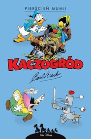Kaczogród. Carl Barks. Pierścień mumii i inne historie z lat 1942-1943