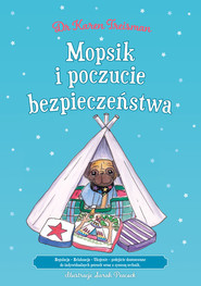 Mopsik i poczucie bezpieczeństwa Regulacja Relaksacja Ukojenie Podejście dostosowane do indywidualnych potrzeb wraz syntezą technik