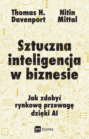 Sztuczna inteligencja w biznesie Jak zdobyć rynkową przewagę dzięki AI
