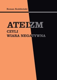 Ateizm czyli wiara negatywna