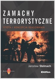 Zamachy terrorystyczne Istota i koncepcja reagowania