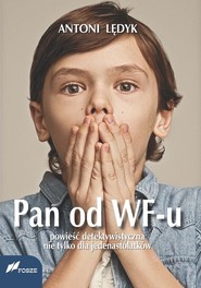 Pan od WF-u Powieść detektywistyczna nie tylko dla jedenastolatków
