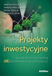 Projekty inwestycyjne Jak nie wpaść w pułapkę (nie)zrównoważonego rozwoju