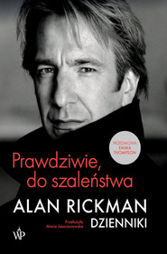 Prawdziwie, do szaleństwa. Dzienniki
