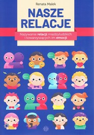 Nasze relacje. Nazywanie relacji międzyludzkich i towarzyszących im emocji
