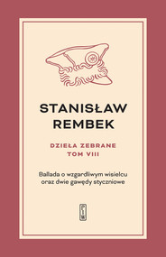 Dzieła zebrane t.8: Ballada o wzgardliwym wisielcu oraz dwie gawędy styczniowe