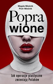 Poprawione. Jak operacje plastyczne zmianiają Polaków