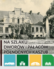 Na szlaku dworów i pałaców Północnych Kaszub
