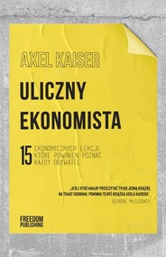 Uliczny ekonomista 15 ekonomicznych lekcji, które powinien poznać każdy obywatel