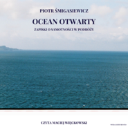 Ocean Otwarty. Zapiski o samotności w podróży