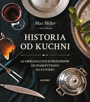 Historia od kuchni. 65 oryginalnych przepisów od starożytności do XX wieku