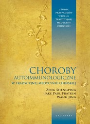 Choroby autoimmunologiczne w tradycyjnej medycynie chińskiej Studia przypadków według tradycyjnej medycyny chińskiej