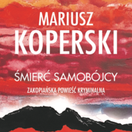 Śmierć samobójcy. Zakopiańska powieść kryminalna