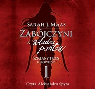 Zabójczyni i władca piratów. Szklany tron. Opowieść I