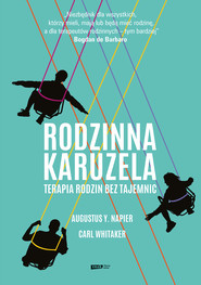Rodzinna karuzela. Terapia rodzin bez tajemnic