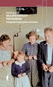 Najlepsi katolicy pod słońcem Pożegnanie Irlandczyków z Kościołem