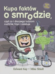 Kupa faktów o smrodzie czyli co i dlaczego ludziom cuchnie, trąci i zalatuje