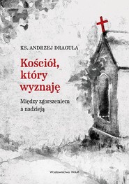 Kościół który wyznaję Między zgorszeniem a nadzieją