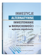 Inwestycje alternatywne. Inwestowanie w nieruchomości - wybrane zagadnienia