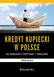 Kredyt kupiecki w Polsce Determinanty podażowe i popytowe