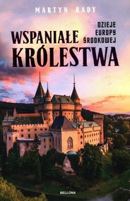 Wspaniałe królestwa Dzieje Europy Środkowej