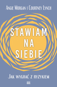 Stawiam na siebie Jak wygrać z ryzykiem
