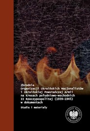 Zbrodnie Organizacji Ukraińskich Nacjonalistów i Ukraińskiej Powstańczej Armii na Kresach Południowo-Wschodnich II Rzeczpospolitej