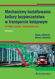 Mechanizmy kształtowania kultury bezpieczeństwa w transporcie kolejowym. Czynnik ludzki i organizacyjny