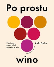 Po prostu wino Przyjazny przewodnik po świecie win