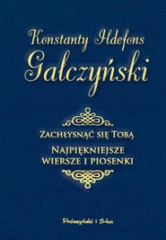 Zachłysnąć się tobą Najpiękniejsze wiersze i piosenki