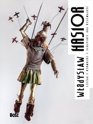 Hasior Rzeźba i asamblaż