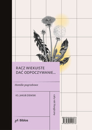 Racz wiekuiste dać odpoczywanie... Homilie pogrzebowe