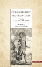 Czarodziejski flet – tekst i konteksty. Studia nad librettem opery