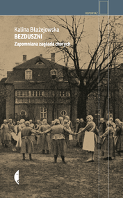 Bezduszni Zapomniana zagłada chorych