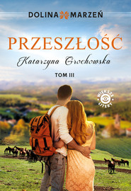 Dolina marzeń Tom 3 Przeszłość