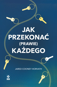 Jak przekonać (prawie) każdego