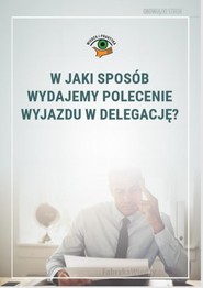 W jaki sposób wydajemy polecenie wyjazdu w delegację?
