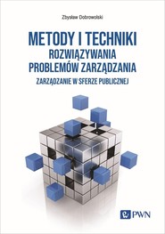 Metody i techniki rozwiązywania problemów zarządzania Zarządzanie w sferze publicznej